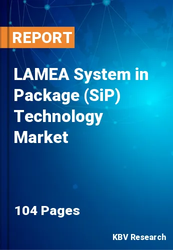 LAMEA System in Package (SiP) Technology Market Size, Analysis, Growth