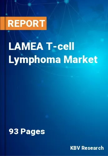 LAMEA T-cell Lymphoma Market Size | Growth Report to 2031
