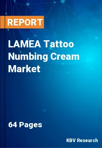 LAMEA Tattoo Numbing Cream Market Size & Share to 2022-2028