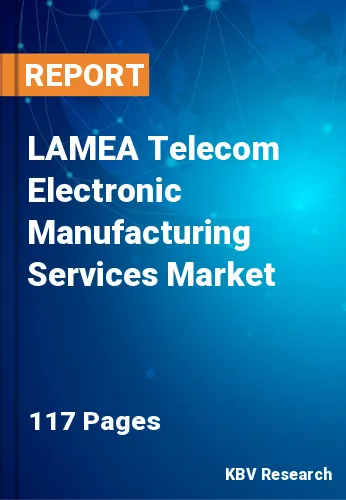 LAMEA Telecom Electronic Manufacturing Services Market