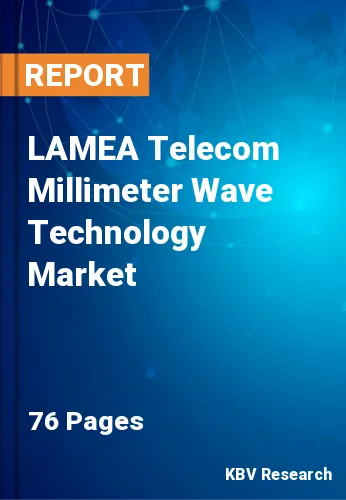 LAMEA Telecom Millimeter Wave Technology Market