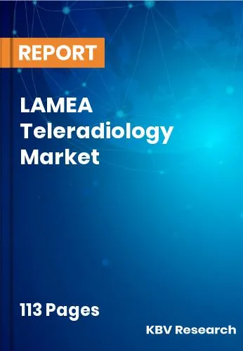 LAMEA Teleradiology Market Size, Share & Forecast | 2032
