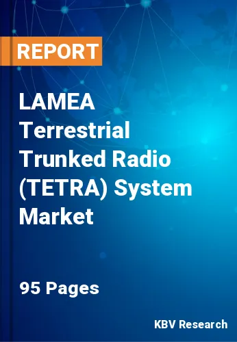 LAMEA Terrestrial Trunked Radio (TETRA) System Market