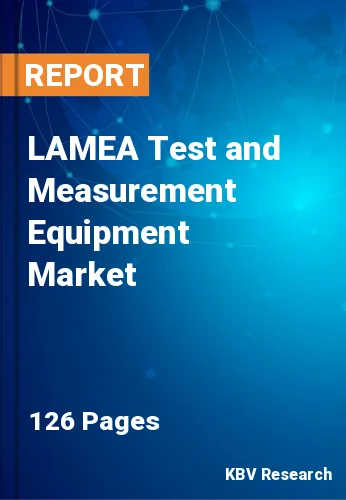 LAMEA Test and Measurement Equipment Market Size, 2030
