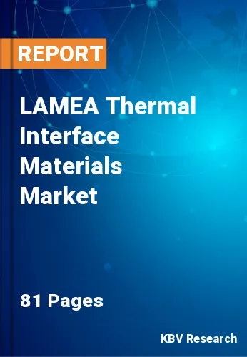 LAMEA Thermal Interface Materials Market Size & Forecast Report by 2028