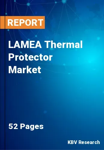 LAMEA Thermal Protector Market Size, Share & Forecast, 2028
