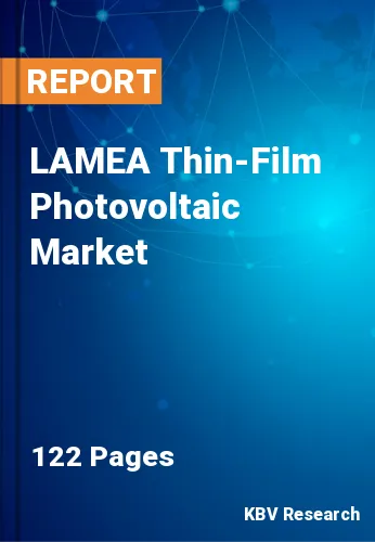 LAMEA Thin-Film Photovoltaic Market Size, Projection by 2030