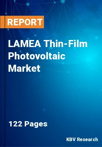 LAMEA Thin-Film Photovoltaic Market Size, Projection by 2030
