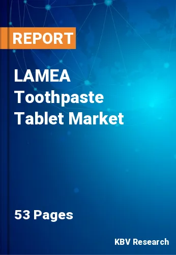 LAMEA Toothpaste Tablet Market Size & Forecast to 2022-2028