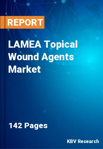 LAMEA Topical Wound Agents Market