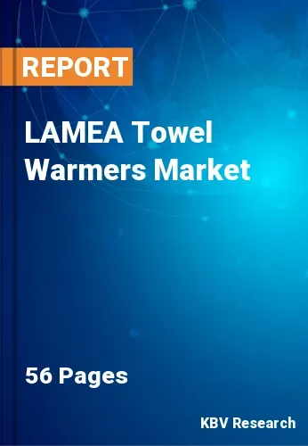 LAMEA Towel Warmers Market Size, Share & Forecast, 2022-2028