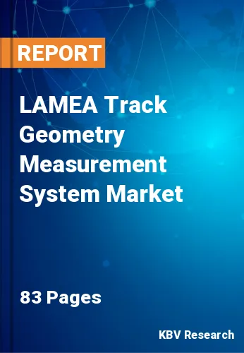 LAMEA Track Geometry Measurement System Market