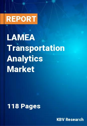 LAMEA Transportation Analytics Market Size & Share by 2028