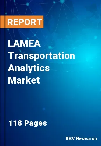 LAMEA Transportation Analytics Market Size & Share by 2028
