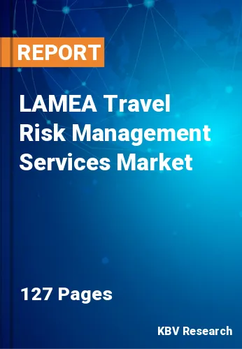 LAMEA Travel Risk Management Services Market