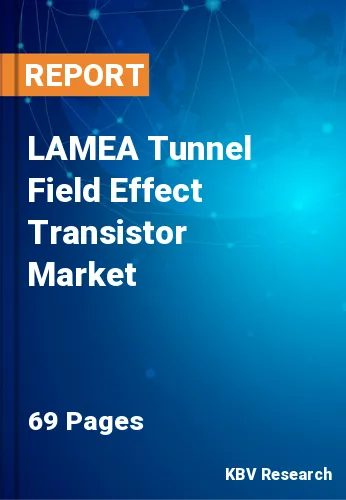 LAMEA Tunnel Field Effect Transistor Market