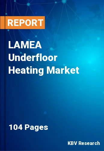 LAMEA Underfloor Heating Market