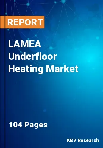LAMEA Underfloor Heating Market Size, Growth Report, 2027