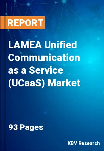 LAMEA Unified Communication as a Service (UCaaS) Market Size, Analysis, Growth
