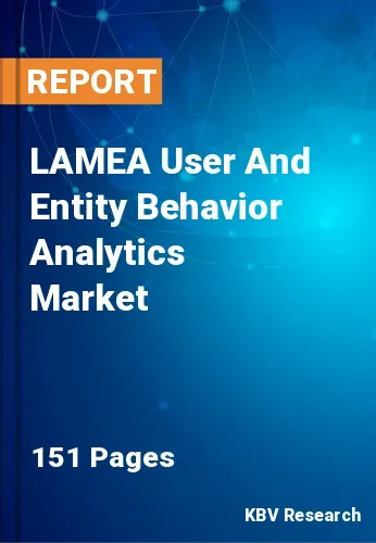 LAMEA User And Entity Behavior Analytics Market Size, 2030