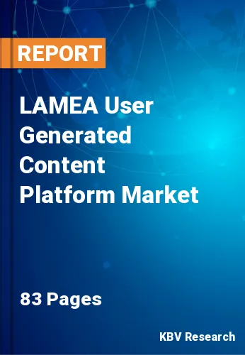 LAMEA User Generated Content Platform Market Size Report 2027