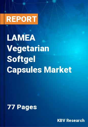 LAMEA Vegetarian Softgel Capsules Market Size & Share by 2027