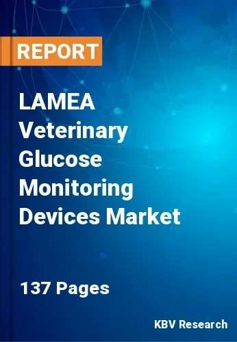 LAMEA Veterinary Glucose Monitoring Devices Market Size | 2031