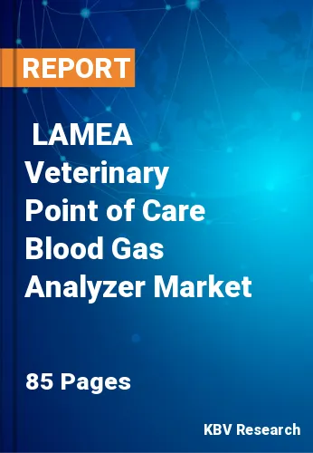  LAMEA Veterinary Point of Care Blood Gas Analyzer Market