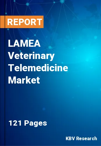 LAMEA Veterinary Telemedicine Market Size & Forecast to 2030