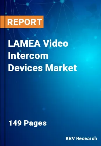 LAMEA Video Intercom Devices Market Size & Forecast by 2030