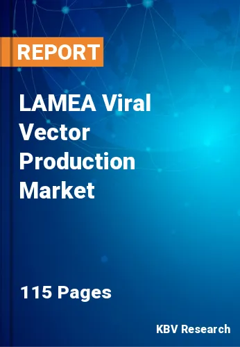 LAMEA Viral Vector Production Market