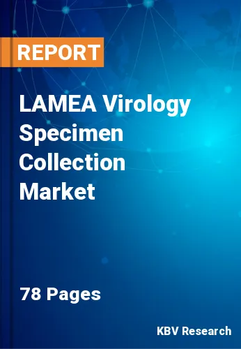 LAMEA Virology Specimen Collection Market Size & Stake, 2027