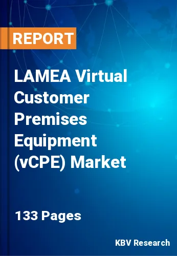 LAMEA Virtual Customer Premises Equipment (vCPE) Market
