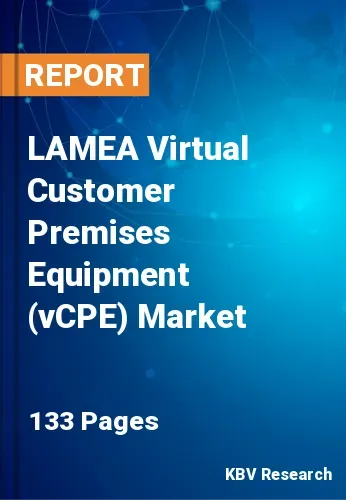 LAMEA Virtual Customer Premises Equipment (vCPE) Market Size, 2028