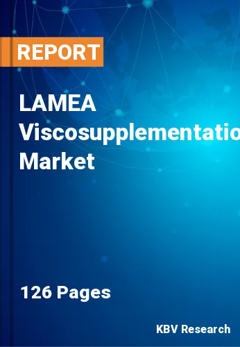 LAMEA Viscosupplementation Market Size, Share & Growth, 2030