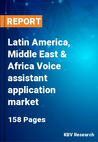 Latin America, Middle East & Africa Voice assistant application market Size, Analysis, Growth