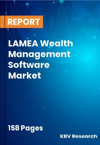 LAMEA Wealth Management Software Market Size | Growth 2032
