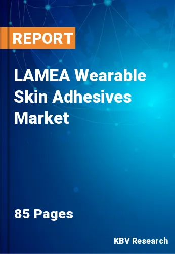 LAMEA Wearable Skin Adhesives Market
