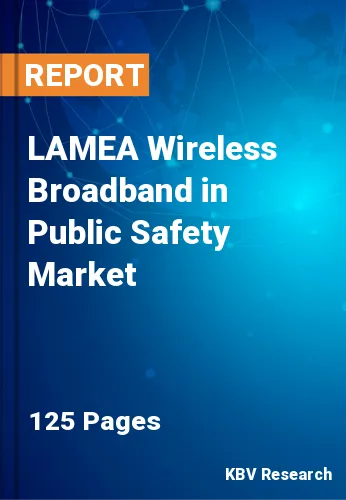 LAMEA Wireless Broadband in Public Safety Market
