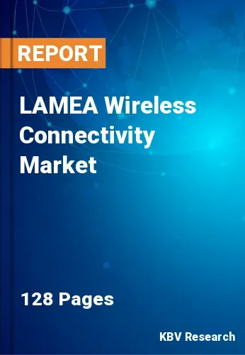 LAMEA Wireless Connectivity Market Size | Growth Trend 2031