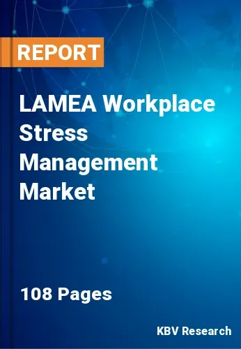 LAMEA Workplace Stress Management Market Size | Share 2031