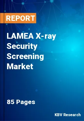 LAMEA X-ray Security Screening Market Size & Share by 2029