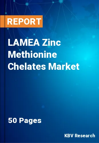 LAMEA Zinc Methionine Chelates Market Size, Growth by 2027