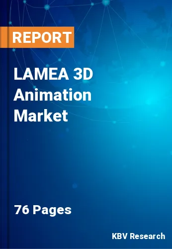 LAMEA 3D Animation Market Size, Share & Growth Analysis Report 2022