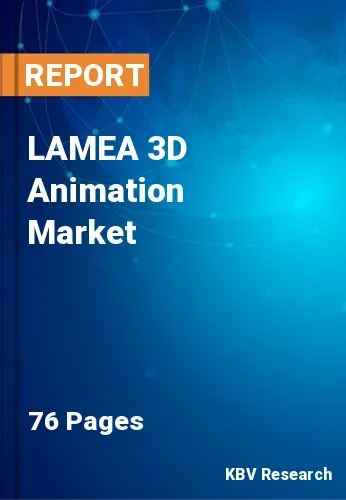 LAMEA 3D Animation Market Size, Share & Growth Analysis Report 2022