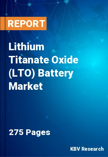 Lithium Titanate Oxide (LTO) Battery Market