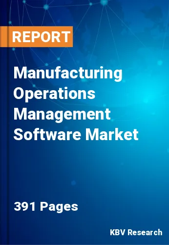 Manufacturing Operations Management Software Market Size, Share & Forecast 2025
