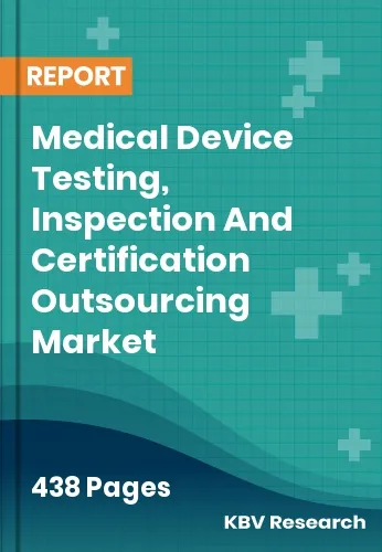 Medical Device Testing, Inspection And Certification Outsourcing Market Size 2032