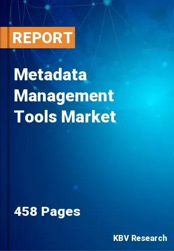 Metadata Management Tools Market Size, Share & Forecast, 2027