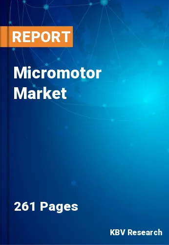Micromotor Market Size, Share & Forecast Report, 2023-2029